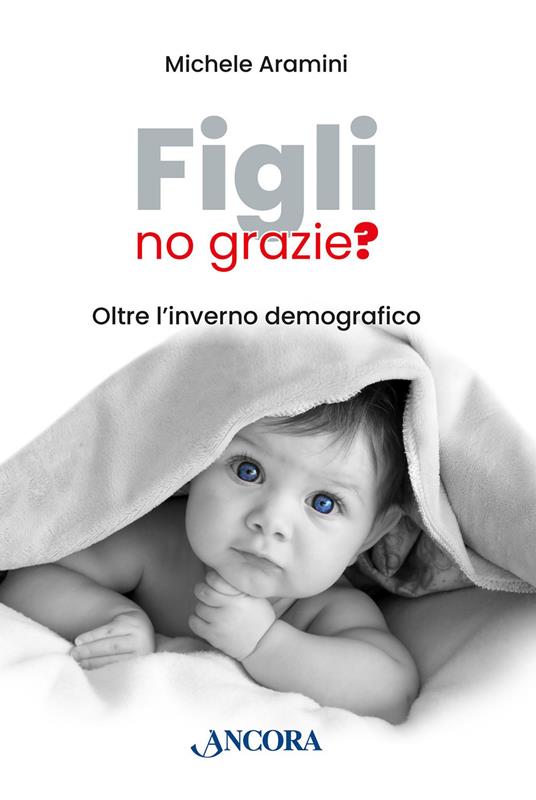 Figli, no grazie? Oltre l'inverno demografico - Michele Aramini - ebook