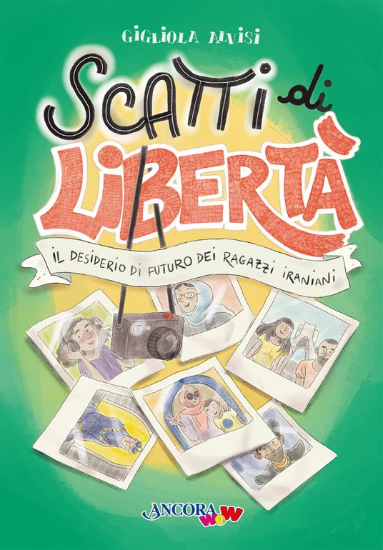 Scatti di libertà. Il desiderio di futuro dei ragazzi iraniani - Gigliola Alvisi - copertina