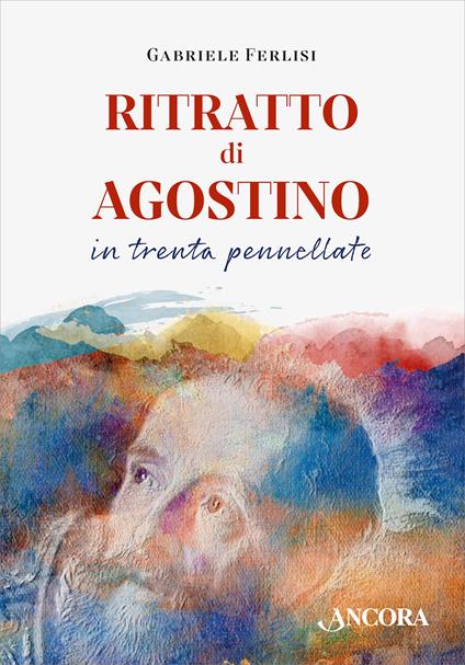 Ritratto di Agostino in trenta pennellate - Gabriele Ferlisi - copertina