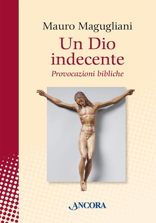 Un Dio indecente. Provocazioni bibliche - Mauro Magugliani - copertina