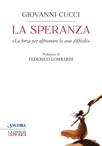 La speranza. «La forza per affrontare le cose difficili» - Giovanni Cucci - copertina