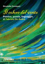 Il colore del vento. Poetica, poesia, linguaggio di Fabrizio De André