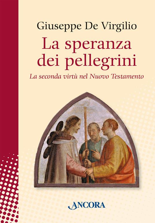 La speranza dei pellegrini. La seconda virtù del nuovo testamento - Giuseppe De Virgilio - copertina