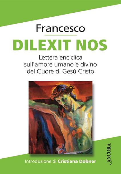 Dilexit nos. Lettera enciclica sull'amore umano e divino del Cuore di Gesù Cristo - Francesco (Jorge Mario Bergoglio) - copertina