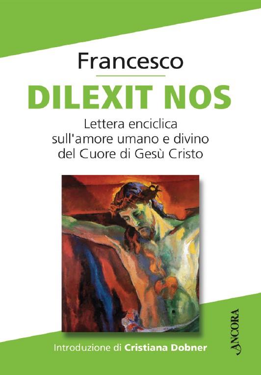 Dilexit nos. Lettera enciclica sull'amore umano e divino del Cuore di Gesù Cristo - Francesco (Jorge Mario Bergoglio) - copertina