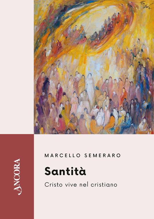 Santità. Cristo vive nel cristiano - Marcello Semeraro - copertina