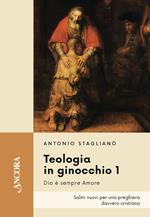 Teologia in ginocchio. Salmi nuovi per una preghiera davvero cristiana. Vol. 1: Teologia in ginocchio. Salmi nuovi per una preghiera davvero cristiana
