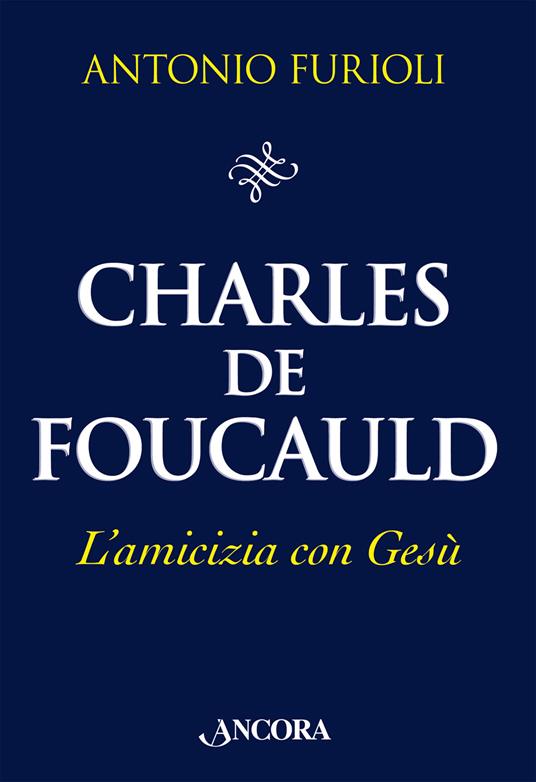 Charles de Foucauld. L'amicizia con Gesù - Antonio Furioli - copertina