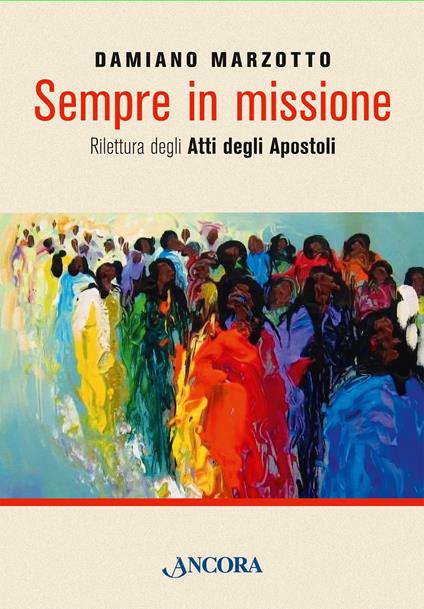Sempre in missione. Rilettura degli Atti degli Apostoli - Damiano Marzotto - copertina