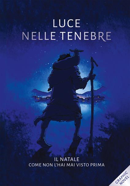 Luce nelle tenebre. Il Natale come non l'hai mai visto prima. Nuova ediz. - André Parker,Alex Webb-Peploe - copertina