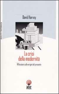 La crisi della modernità - David Harvey - copertina