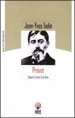 Proust. L'opera, la vita, la critica