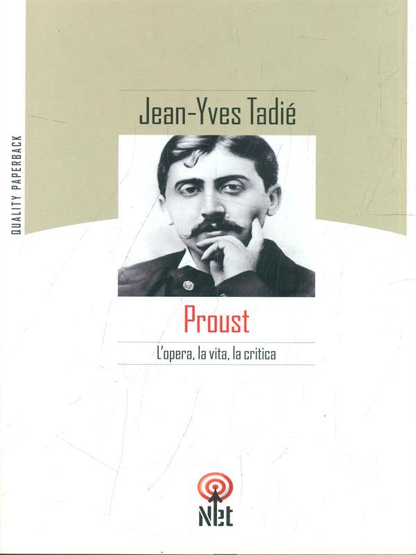 Proust. L'opera, la vita, la critica