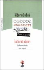 Letterati editori. L'industria culturale come progetto