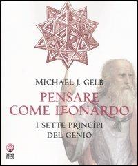Pensare come Leonardo. I sette princìpi del genio - Michael J. Gelb - copertina