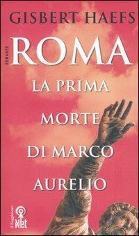 Roma. La prima morte di Marco Aurelio - Gisbert Haefs - copertina