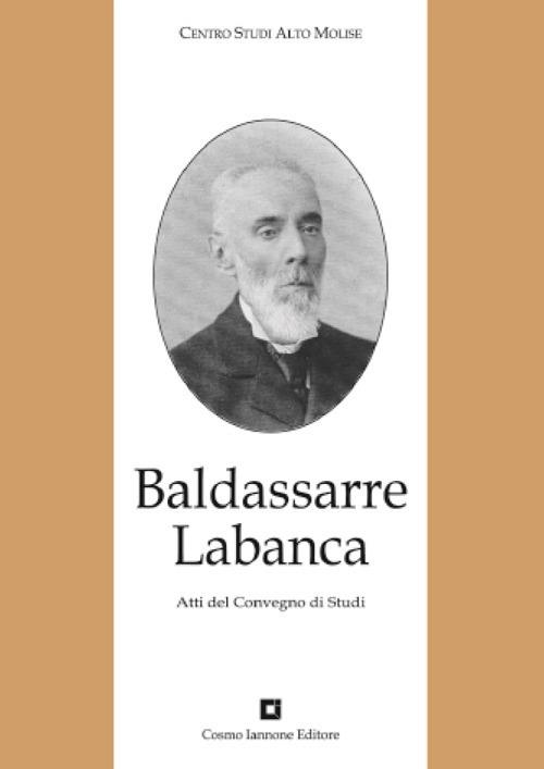 Baldassarre Labanca. Atti del Convegno di studi - copertina