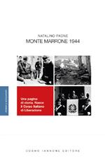 Monte Marrone 1944. Una pagina di storia. Nasce il Corpo Italiano di Liberazione