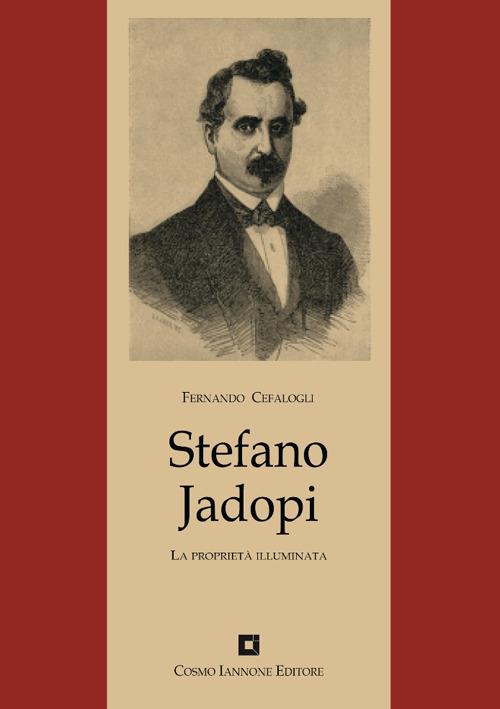 Stefano Jadopi. La proprietà illuminata - Fernando Cefalogli - copertina