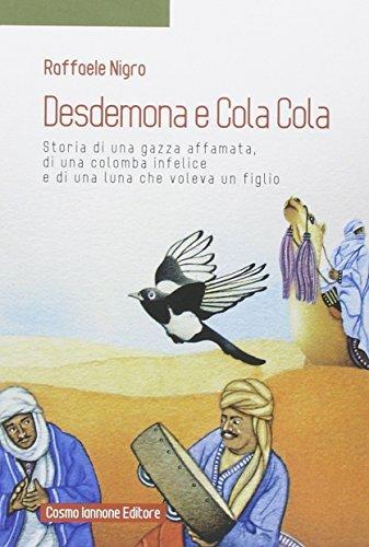 Desdemona e Cola Cola. Storia di una gazza affamata, di una colomba infelice e di una luna che voleva un figlio - Raffaele Nigro - copertina