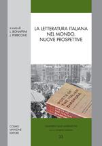 La letteratura italiana nel mondo. Nuove prospettive