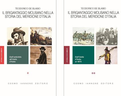 Il brigantaggio molisano nella storia del Meridione d'Italia. Dall'antichità all'Unità d'Italia. Dall'Unità d'Italia al 1870 - Teodorico De Blasio - copertina