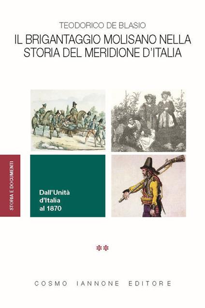 Il brigantaggio molisano nella storia del Meridione d'Italia. Dall'Unità d'Italia al 1870 - Teodorico De Blasio - copertina
