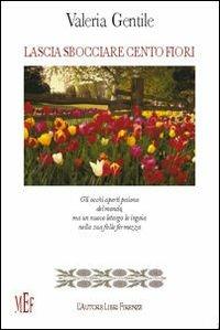 Lascia sbocciare cento fiori - Valeria Gentile - copertina