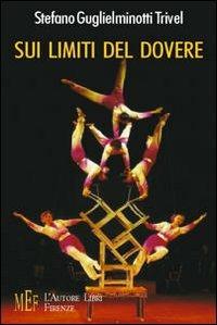 Sui limiti del dovere. Ragione pratica e senso del dovere. Possibili limiti e conseguenze - Stefano Guglielminotti Trivel - copertina