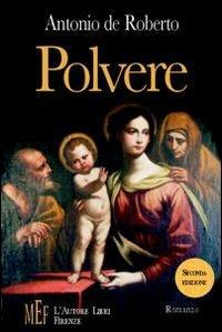 Polvere. Un affresco sociale dell'Italia tra la seconda metà e la fine del secondo conflitto mondiale - Antonio De Roberto - copertina