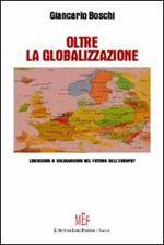 Oltre la globalizzazione. Liberismo o solidarismo nel futuro dell'Europa?