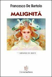 Malignità. 777 riflessioni brevi - Francesco De Bartolo - copertina