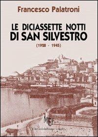 Le diciassette notti di san Silvestro. Memorie di vita e di guerra - Francesco Palatroni - copertina