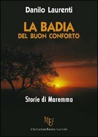 La badia del buon conforto. Storie di Maremma - Danilo Laurenti - copertina