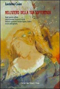 Nell'utero della tua sofferenza - Luciana Coèn - copertina