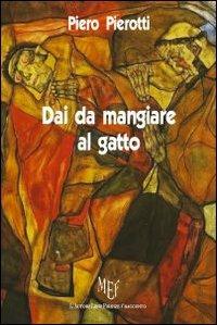 Dai da mangiare al gatto - Piero Pierotti - copertina