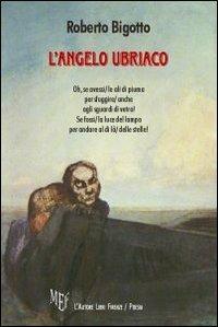 L'angelo ubriaco - Roberto Bigotto - copertina