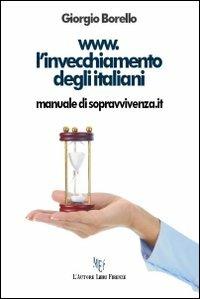 www.l'invecchiamento degli italiani. Manuale di sopravvivenza.it - Giorgio Borello - copertina