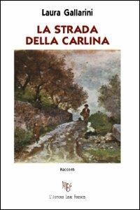 La strada della Carlina - Laura Gallarini - copertina