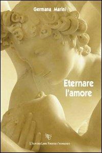 Eternare l'amore - Germana Marini - copertina