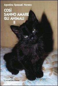 Così sanno amare gli animali 2 - Agostina Spezzati Novero - copertina