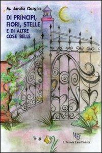 Di principi, fiori, stelle e di altre cose belle - M. Ausilia Quaglia - copertina