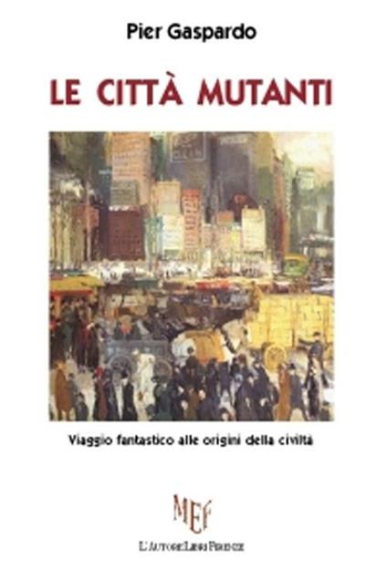 Le città mutanti - Pier Gaspardo - copertina