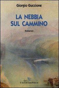 La nebbia sul cammino - Giorgio Guccione - copertina