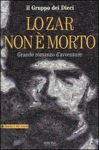 Lo Zar non è morto. Grande romanzo d'avventure - I Dieci - copertina