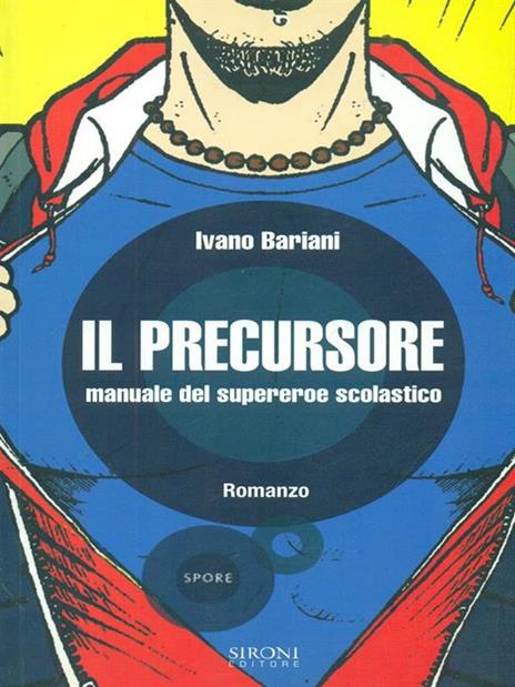 Il precursore. Manuale del supereroe scolastico - Ivano Bariani - 2