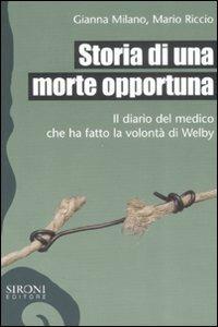 Storia di una morte opportuna. Il diario del medico che ha fatto la volontà di Welby - Mario Riccio,Gianna Milano - copertina