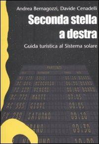 Seconda stella a destra. Guida turistica al sistema solare - Andrea Bernagozzi,Davide Cenadelli - copertina