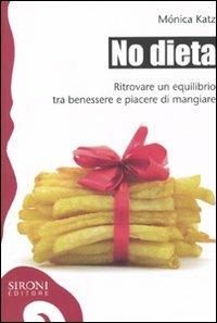 No dieta. Ritrovare un equilibrio tra benessere e piacere di mangiare - Monica Katz - copertina