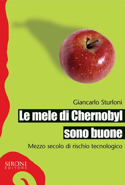 Le mele di Chernobyl sono buone. Mezzo secolo di rischio tecnologico - Giancarlo Sturloni - ebook